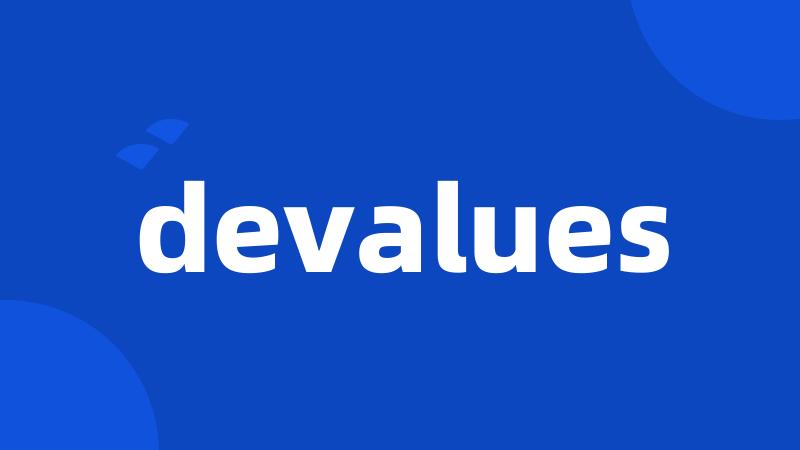 devalues