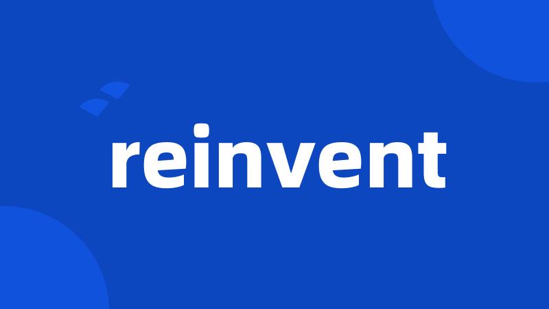 reinvent
