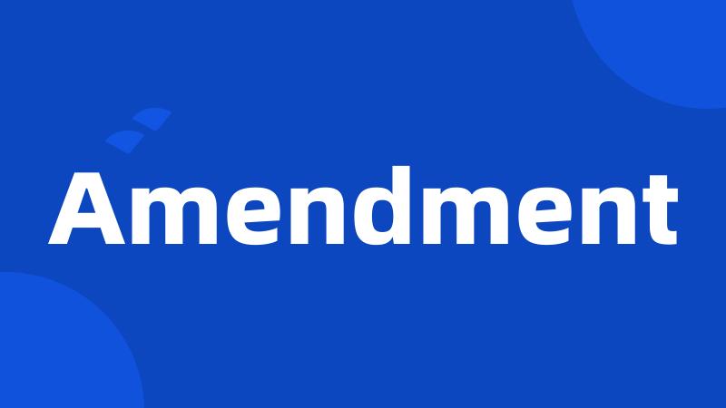 Amendment