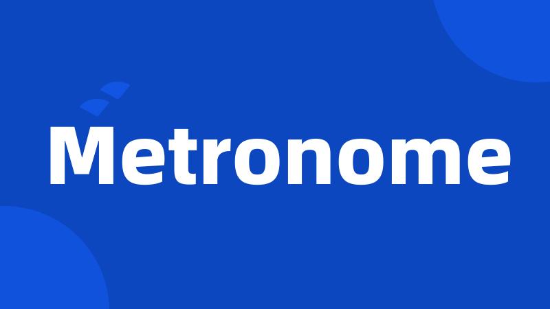 Metronome