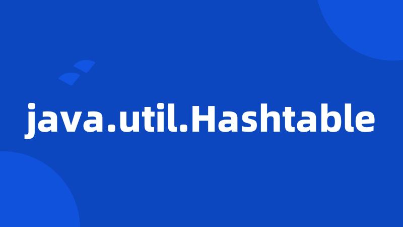 java.util.Hashtable