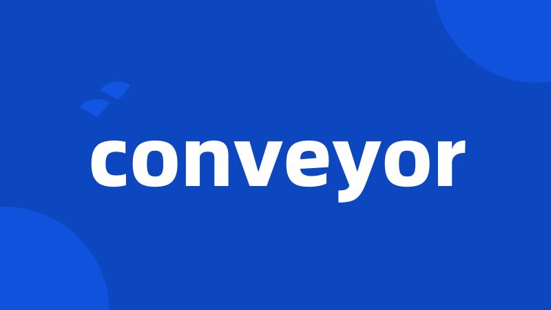 conveyor