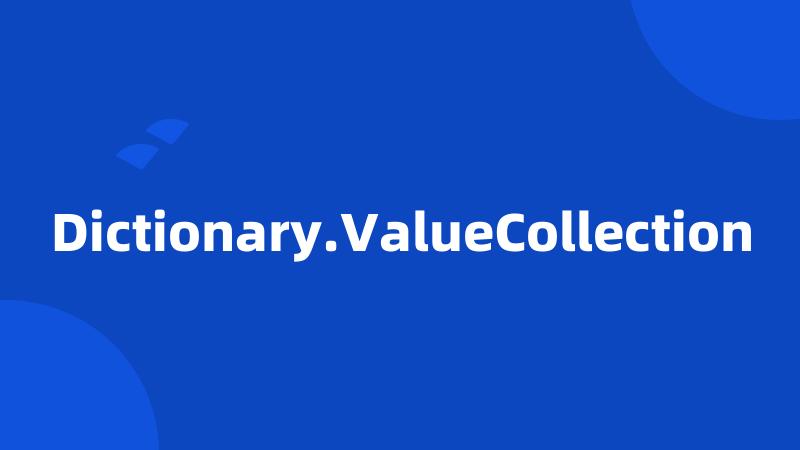 Dictionary.ValueCollection