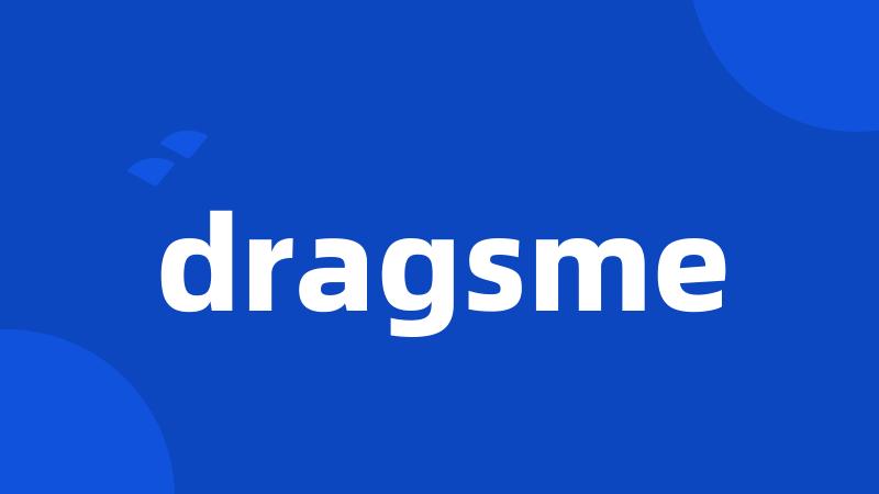 dragsme