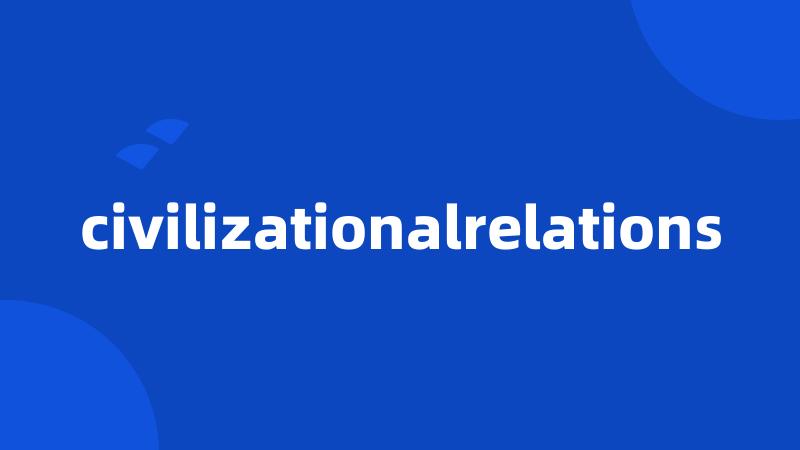 civilizationalrelations