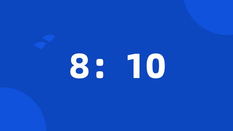 8:10