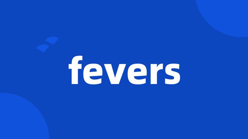 fevers