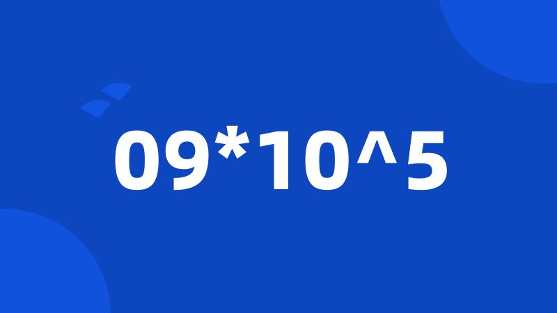 09*10^5