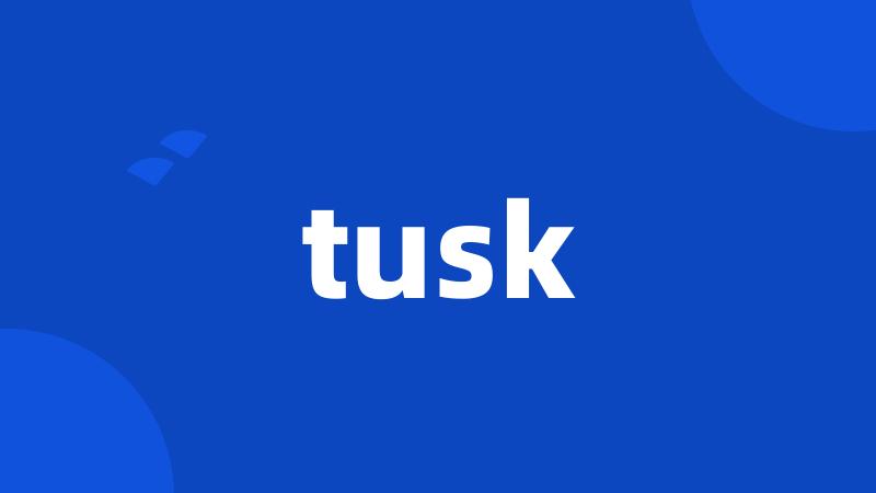 tusk