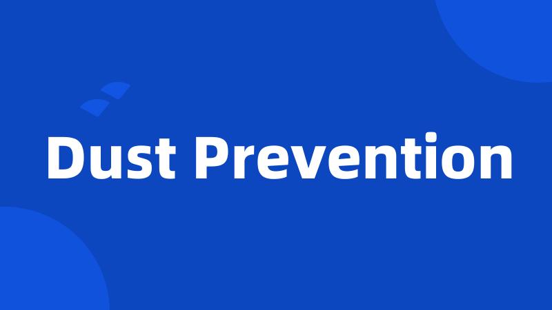 Dust Prevention