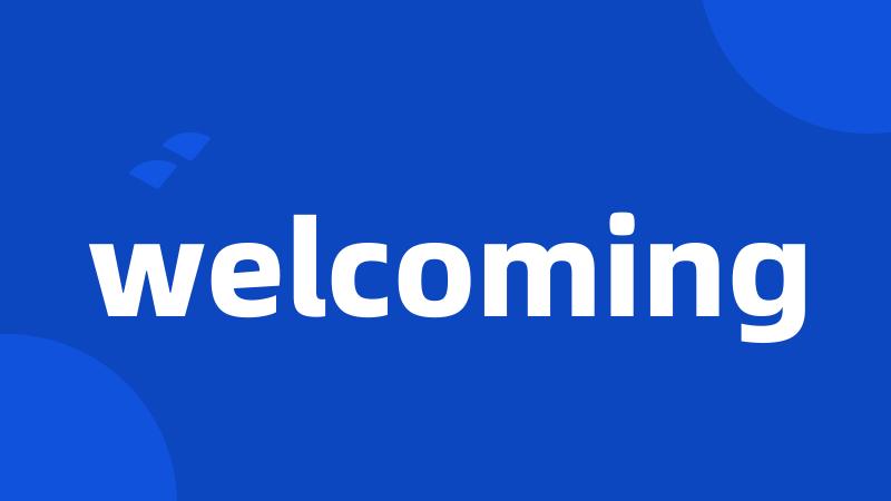 welcoming