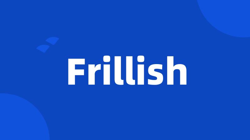 Frillish