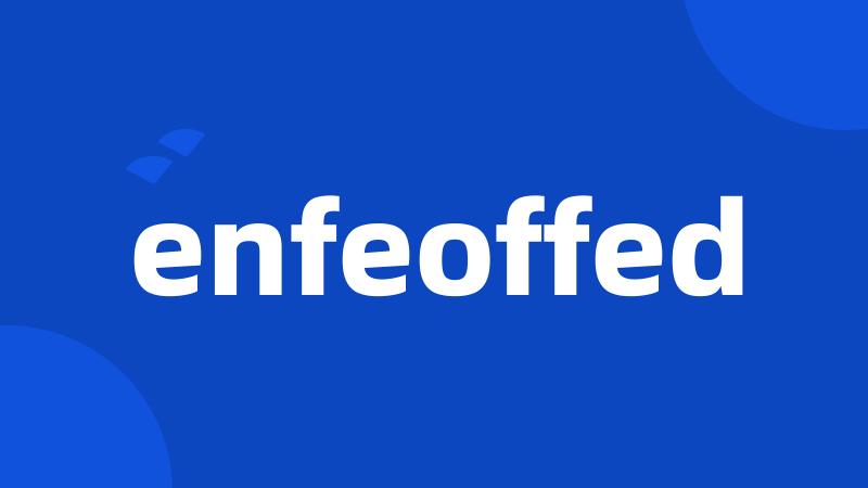 enfeoffed