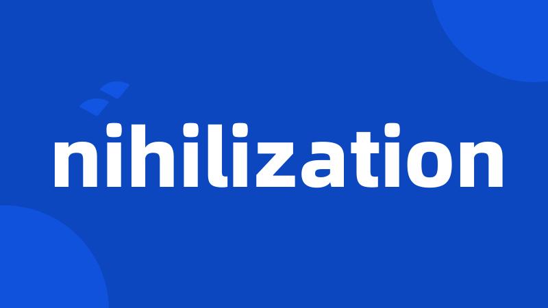 nihilization