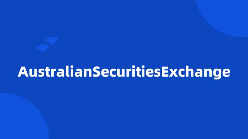 AustralianSecuritiesExchange