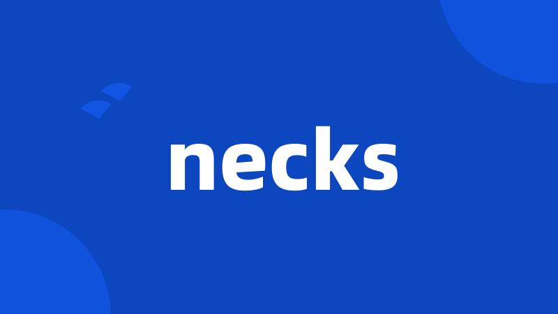 necks