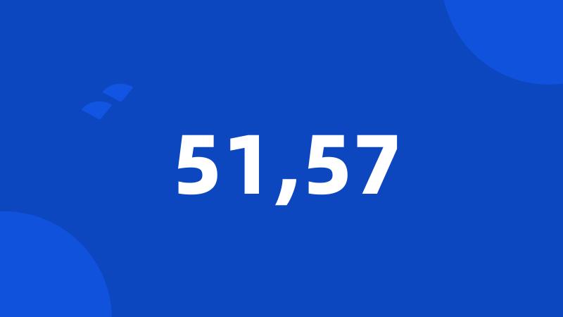 51,57