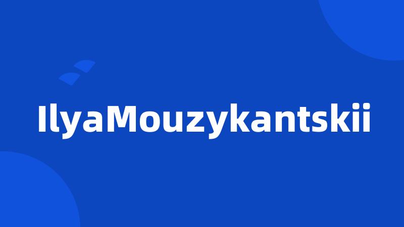 IlyaMouzykantskii