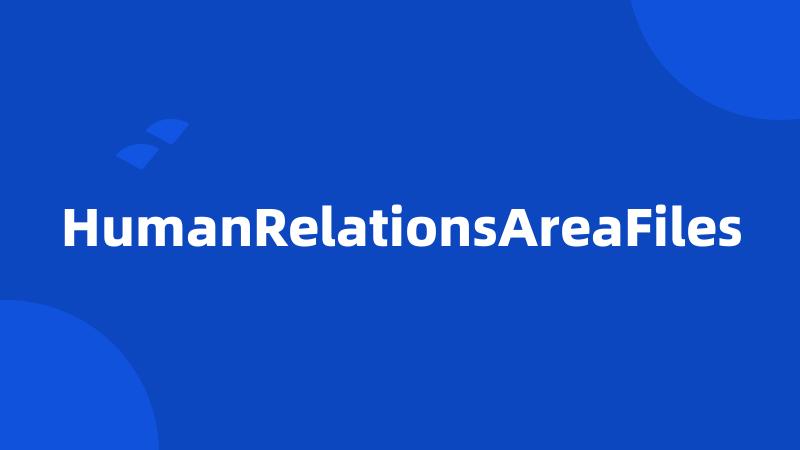 HumanRelationsAreaFiles