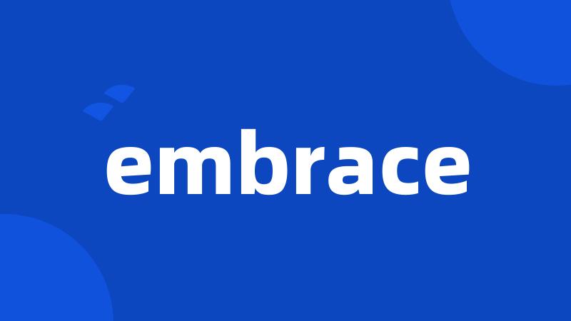 embrace