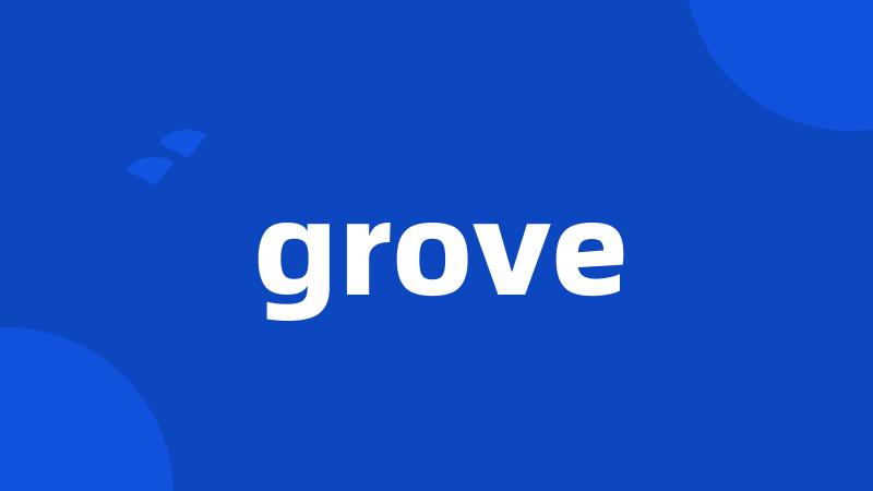 grove