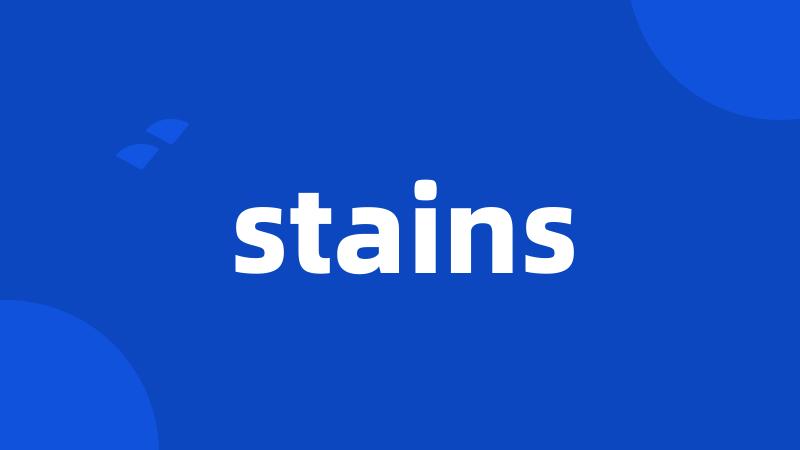 stains