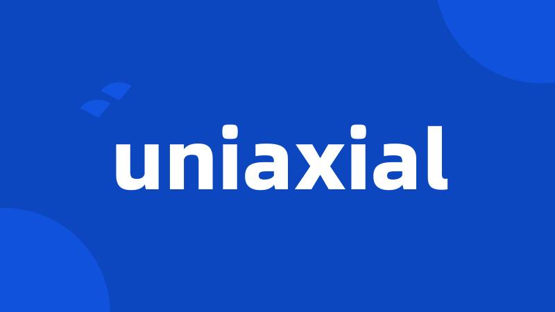 uniaxial