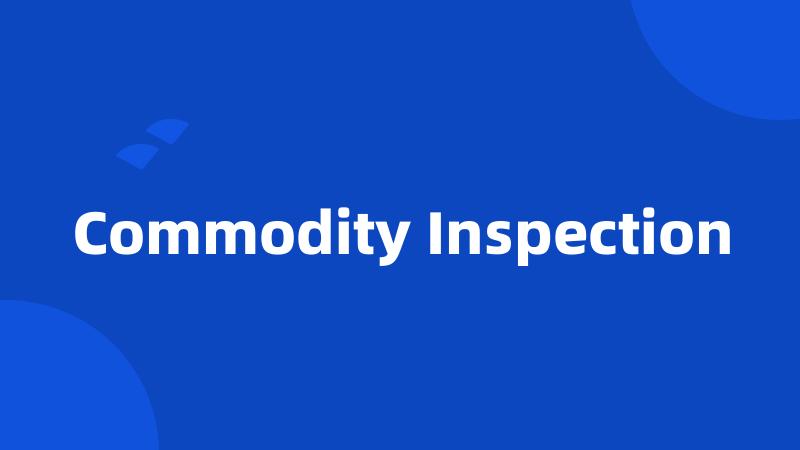 Commodity Inspection