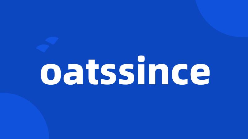 oatssince