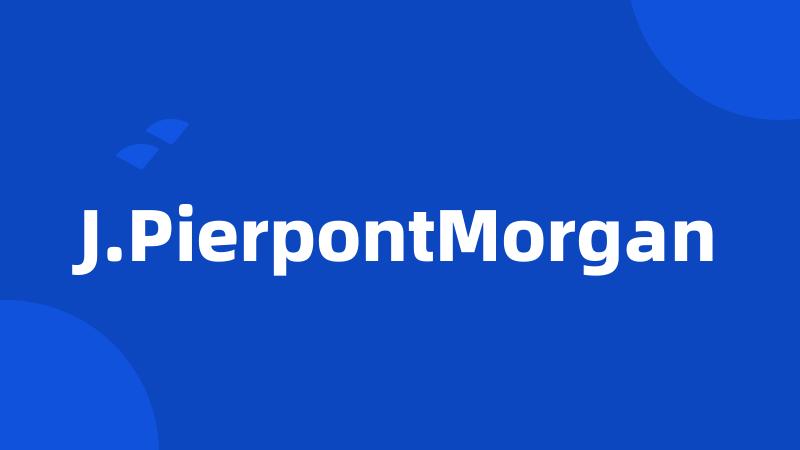 J.PierpontMorgan