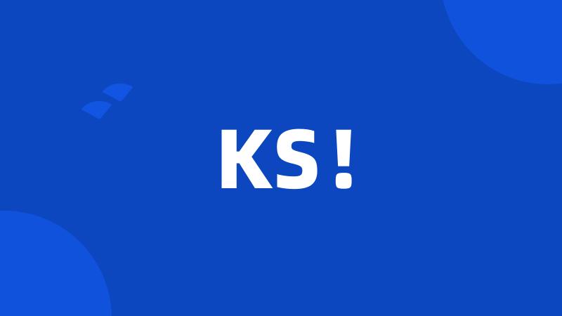 KS!