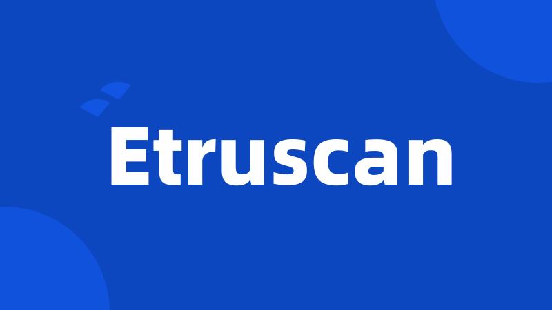Etruscan