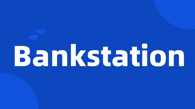 Bankstation