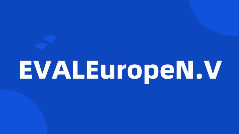 EVALEuropeN.V