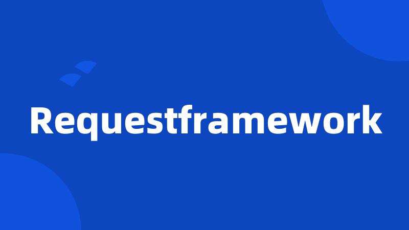 Requestframework