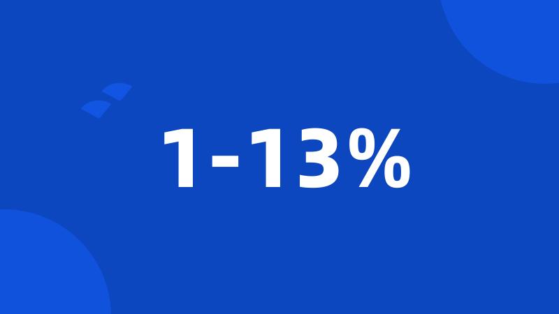 1-13%