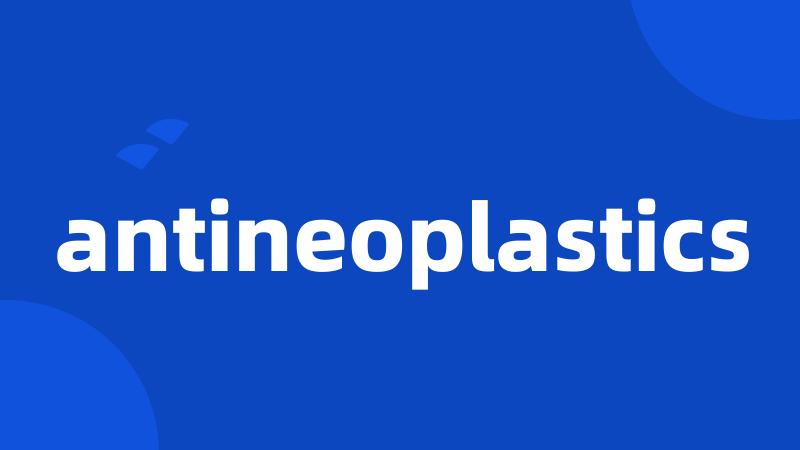 antineoplastics