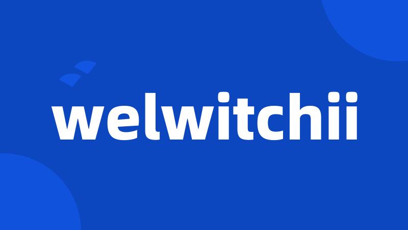 welwitchii