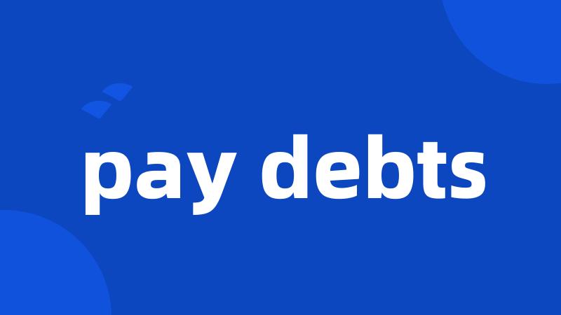 pay debts
