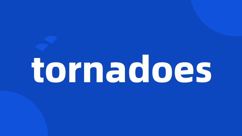 tornadoes