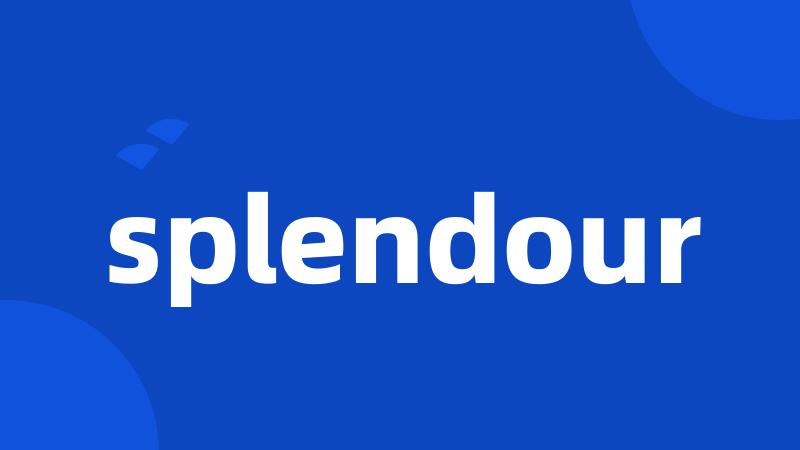 splendour