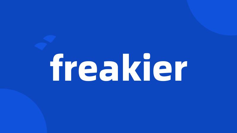 freakier