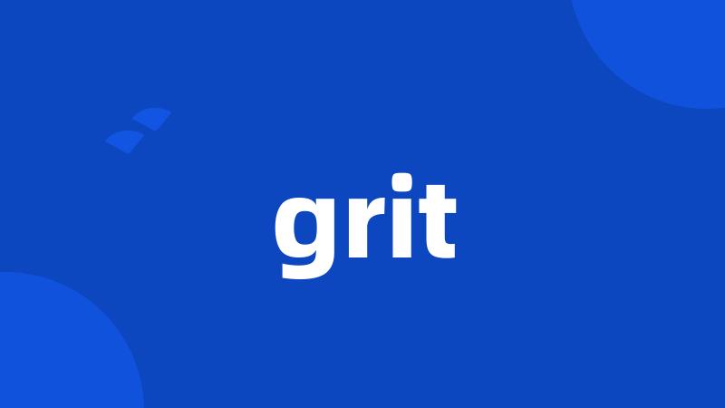 grit