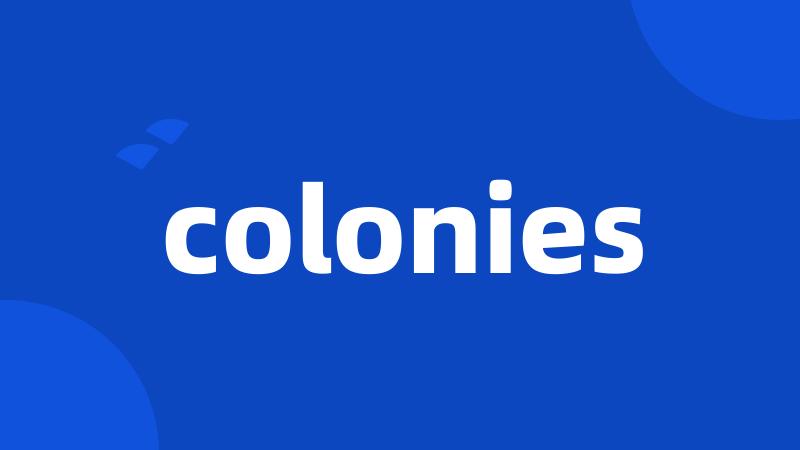 colonies