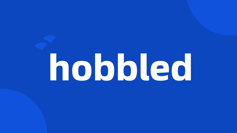 hobbled