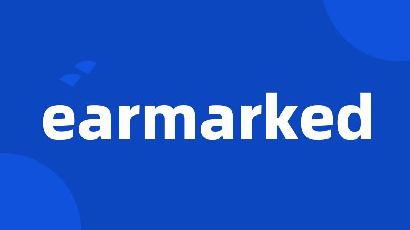 earmarked
