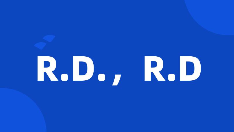R.D.，R.D