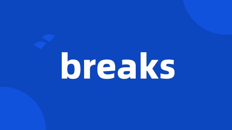 breaks