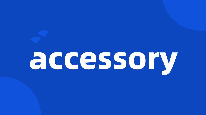 accessory