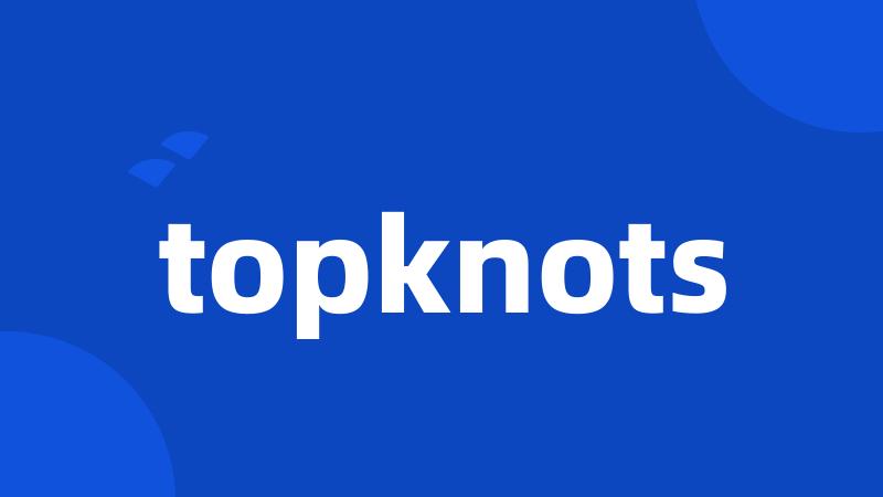 topknots